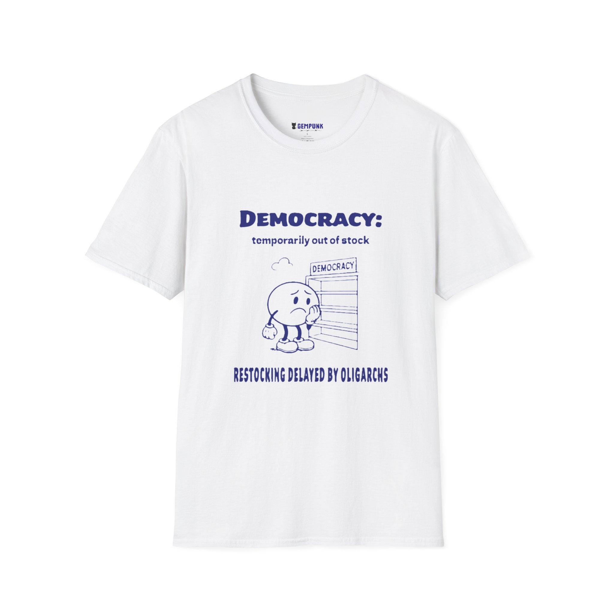 Democracy: Temporarily Out of Stock T-Shirt — 'Restocking Delayed by Oligarchs' Political Graphic Tee