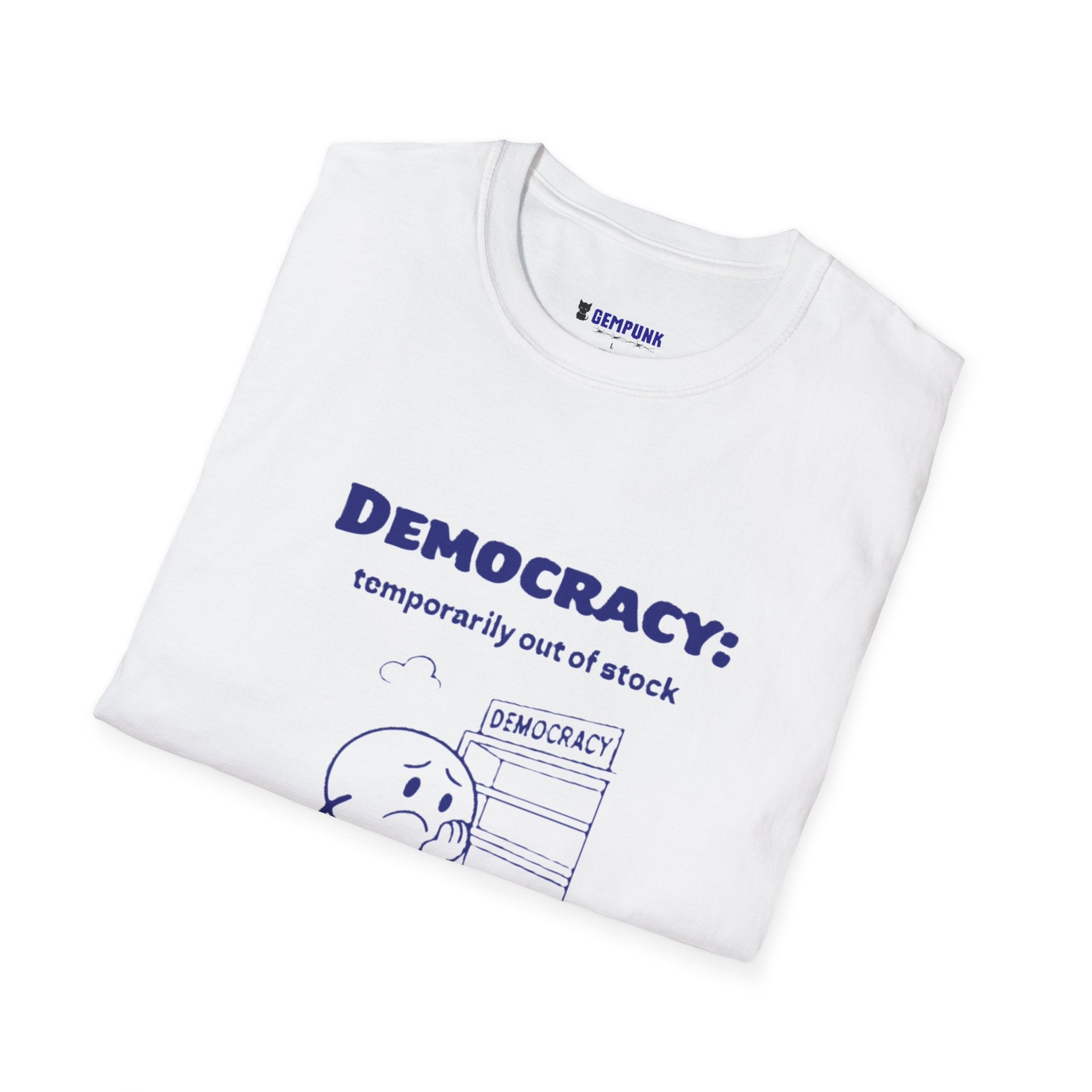 Democracy: Temporarily Out of Stock T-Shirt — 'Restocking Delayed by Oligarchs' Political Graphic Tee
