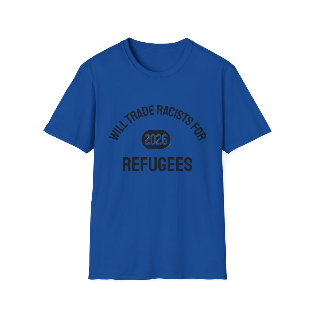 Will Trade Racists for Refugees 2026 T-Shirt