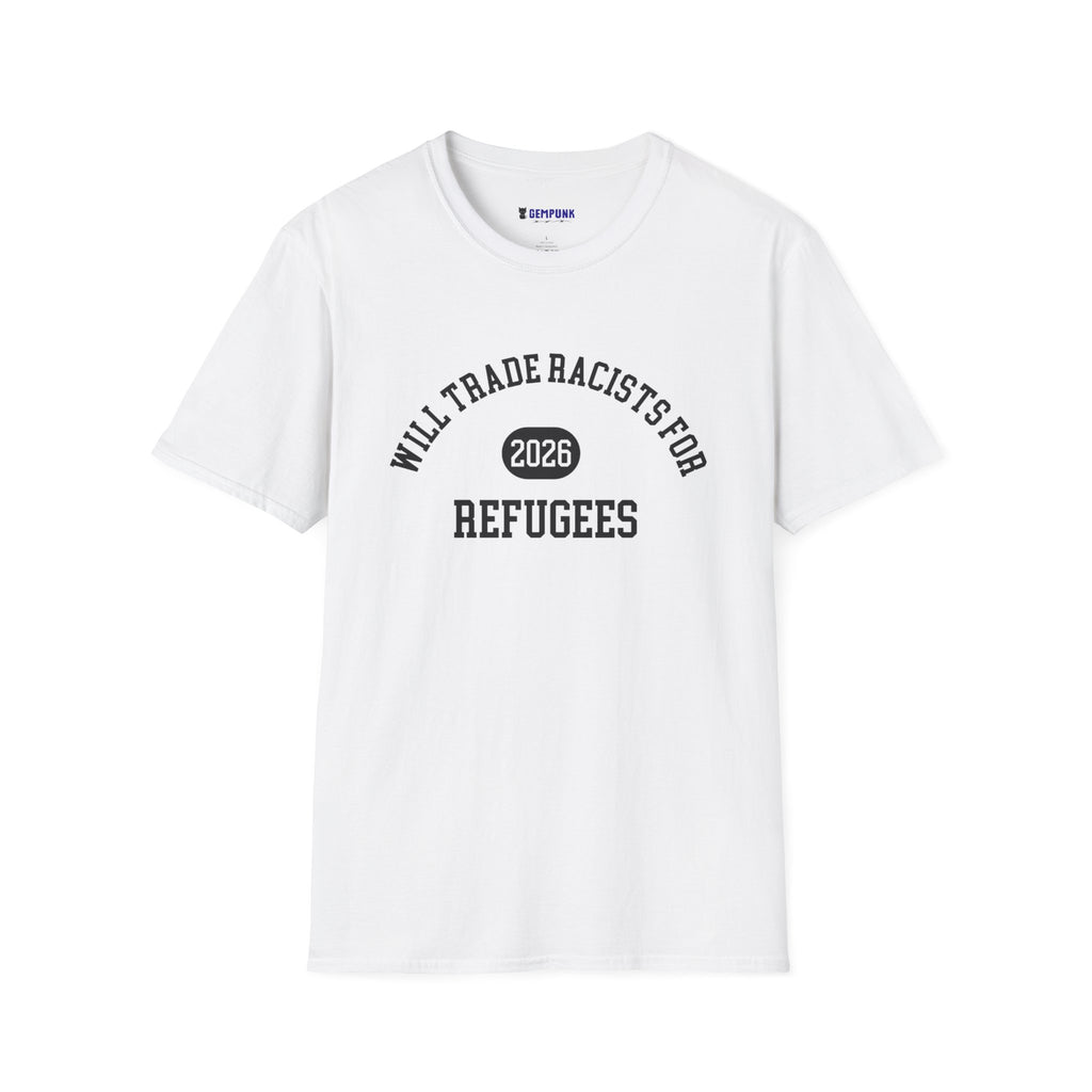 Will Trade Racists for Refugees 2026 T-Shirt