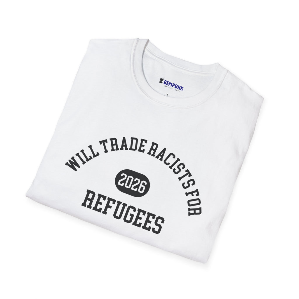 Will Trade Racists for Refugees 2026 T-Shirt