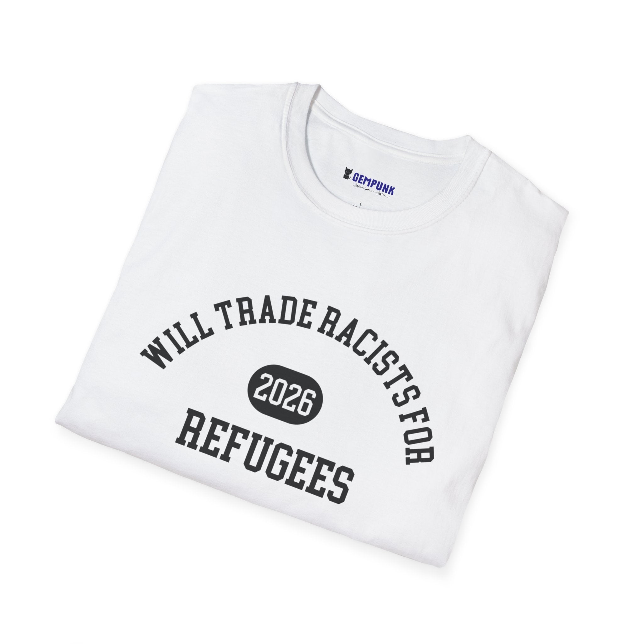 Will Trade Racists for Refugees 2026 T-Shirt
